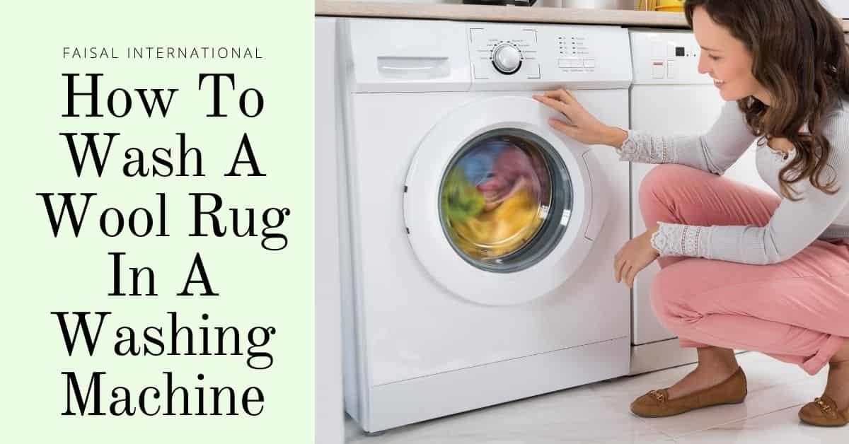 Can You Wash A Wool Rug In The Washing Machine